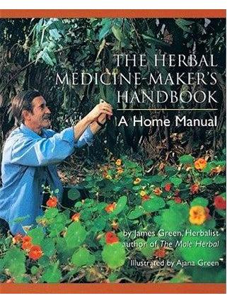 Herbal Medicine Makers Handbook by James Green